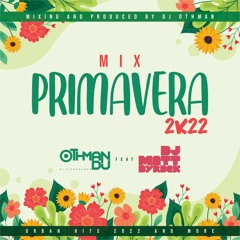 Mix Primavera 2k22 - Dj Othman Ft. Dj Matt Dyrdek