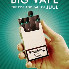 Big Vape: The Rise and Fall of Juul Season  Episode  FullEpisode -64439