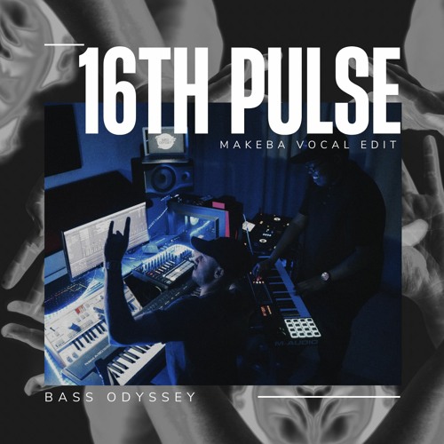 16th Pulse (Original Mix)[Jain's Makeba Vocal Edit] - Bass Odyssey