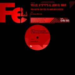 Yello, A*S*Y*S & Jam El Mar - You Gotta Say Yes To Another Excess (Excess Mix)