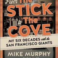 [Get] EPUB 📙 From The Stick to The Cove: My Six Decades with the San Francisco Giant