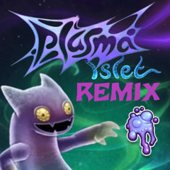 Plasma Islet REMIX