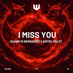 Free DL | Gianni Di Bernardo x KNTRLVRLST - I Miss You [WLD001D]