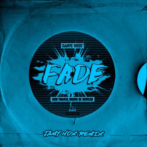 Kanye West x Kiko Franco & Bruno Be - Fade (Jamy Nox Remix)[FREE DOWNLOAD]
