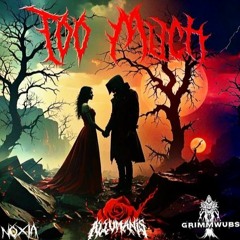 Noxia, ALLUMANis. GRIMMWUBS - TOO MUCH