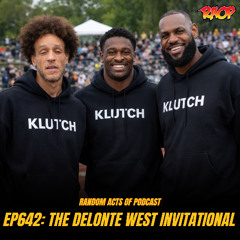 Episode 642: THE DELONTE WEST INVITATIONAL