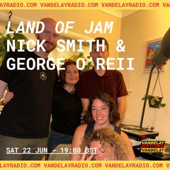 Land of Jam Charlie Special w/ Nick Smith & George O'Reii (22.06.24)