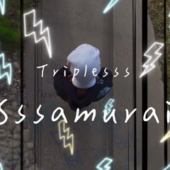 Triplesss - Sssamurai