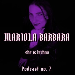 SHE IS TECHNO Podcast no. 7 - MARIOLA_BARBARA