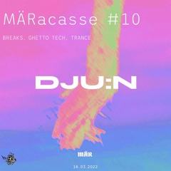 MÄRacasse #10 - DJU:N