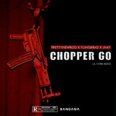 Chopper Go ( ft. YUNGBRAD & Jhay) prod. Lil Chris Beatz