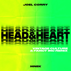Joel Corry - Head & Heart (Vintage Culture & Fancy Inc Remix) [feat. MNEK]
