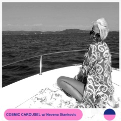 RADIO.D59B / COSMIC CAROUSEL #44 w/ Nevena Stankovic
