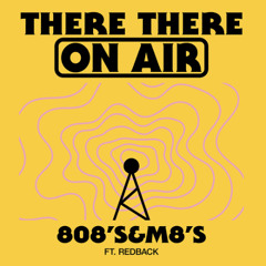 There There On-Air - 808's & M8's w/ Redback