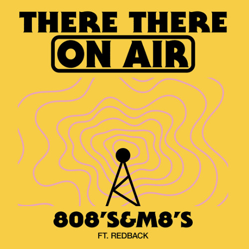 There There On-Air - 808's & M8's w/ Redback