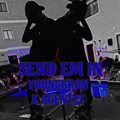 SEND EM IN -(YOUNGKRON x AGENT27)