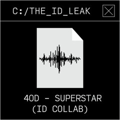 4OD - Superstar (ID Collab) | The ID Leak #004