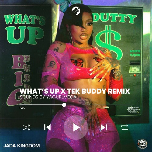 What's up X Tek Buddy Remix