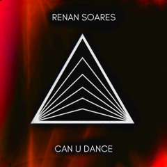 Renan Soares - Can U Dance (Original Mix)