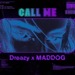 Dreazy - Call me ft. (MADDOG)
