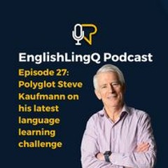 Polyglot Steve Kaufmann On His Latest Language Learning Challenge