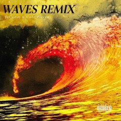 JuCaese & Cole Pierce- Waves Remix
