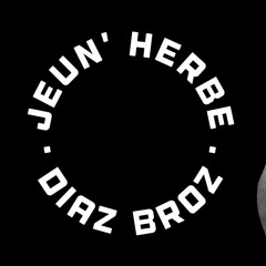 Jeun' Herbe - Diaz Broz (prod. Cobra 2332)