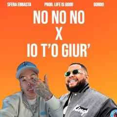 GORDO x Sfera Ebbasta - NO NO NO X IO T’O GIUR’ (Club Mashup)