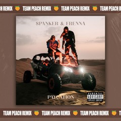 Spanker & Frenna - Paycation (TEAM PEACH Remix)