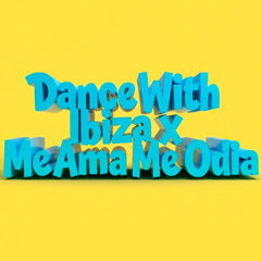 Dance With Ibiza x Me Ama Me Odia - Nico Ferrero -