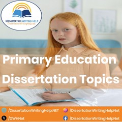 Primary Education Dissertation Topics | dissertationwritinghelp.net