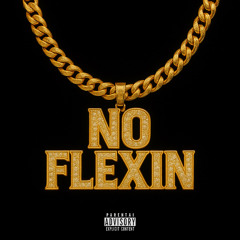 No Flexin (Prod. by Davinci)