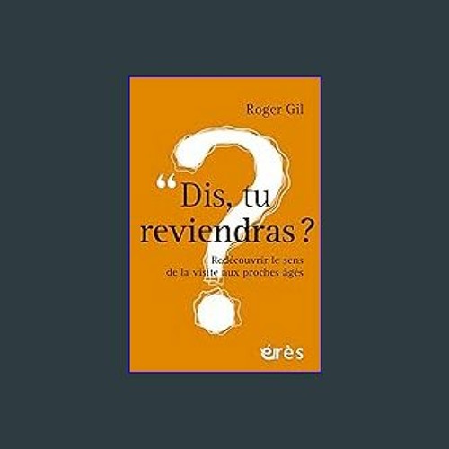 (DOWNLOAD PDF)$$ 📖 Dis, tu reviendras ?: Redécouvrir le sens de la visite aux proches âgés (French