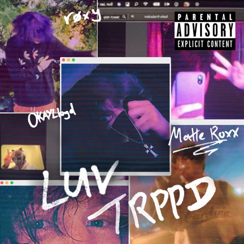LUV TRPPD feat. Matte Roxx! & røxy [self prod.]