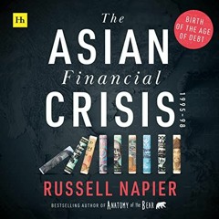 [GET] [EBOOK EPUB KINDLE PDF] The Asian Financial Crisis 1995-98: Birth of the Age of