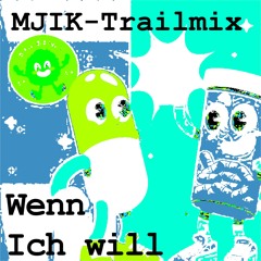 Wenn ich will (MJIK-TRAILmix)