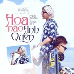HOA NÀO ANH QUÊN (LOFI MUSIC) - VICKY NHUNG X LONG REX   CHILL WITH VICKY NHUNG (SEASON 2)