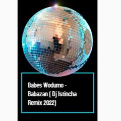 Babes Wodumo - Babazan ( Dj Istincha Remix 2022)