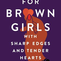 E-book download For Brown Girls with Sharp Edges and Tender Hearts: A Love