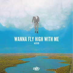 AXXID - Wanna fly high with me