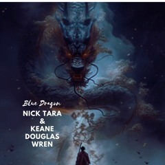 Keane Douglas Wren feat. Nick Tara - Blue Dragon