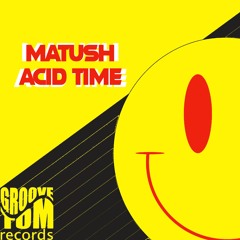 MATUSH - 'Acid Time' (SC EDIT)