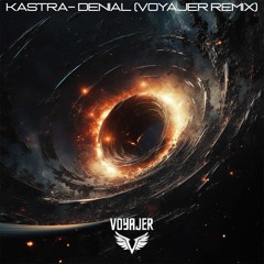 Kastra - Denial (Voyajer Remix) [Vocal Version in Download]