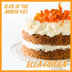 Slice of The Month #23 - Ella Fayden