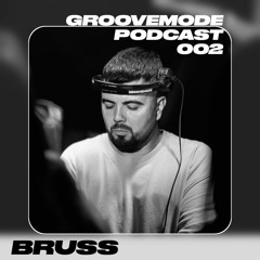 Bruss - Groovemode podcast 002
