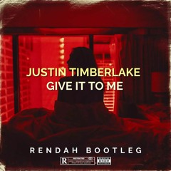 Justin Timberlake - Give It To Me (Rendah Bootleg) 3K Free Download
