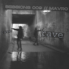 ravex SESSIONS 009 // MAVRO
