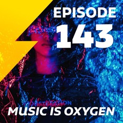 Episode 143 MUSIC IS OXYGEN