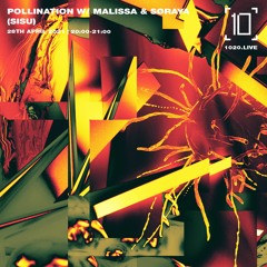 1020 Radio - Pollination w/ Malissa & SØRAYA. (Sisu) - 28th April 2021