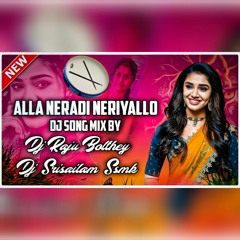 ALLA NERADI NERIYALLO PILLA FOLK DJ SONG REMIX RAJU BOLTHEY ND SRISAILAM SSMK.mp3